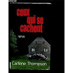 CEUX QUI SE CACHENT Auteur(s): THOMPSON Carlene