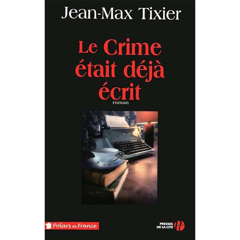 CRIME ETAIT DEJA ECRIT LE Auteur(s): TIXIER Jean Max