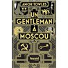 GENTLEMAN A MOSCOU UN Auteur(s): TOWLES Amor