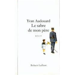 SABRE DE MON PERE LE Auteur(s): AUDOUARD Yvan