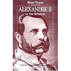 ALEXANDRE II LE TSAR LIBERATEUR Auteur(s): TROYAT Henri