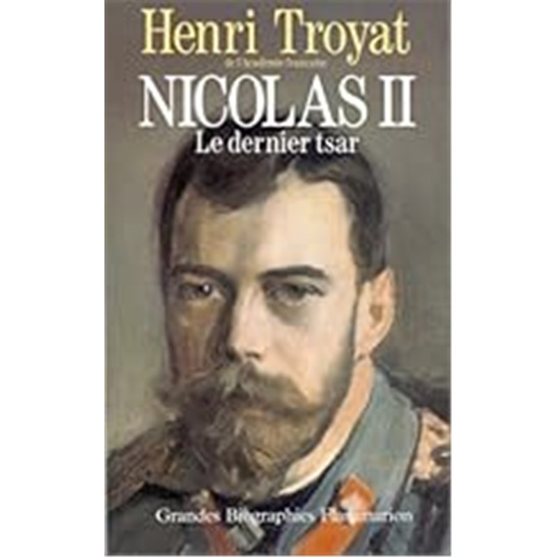 NICOLAS II LE DERNIER TSAR Auteur(s): TROYAT Henri