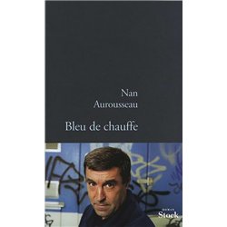 BLEU DE CHAUFFE Auteur(s): AUROUSSEAU Nan