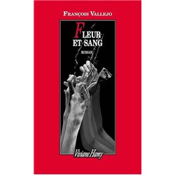 FLEUR ET SANG Auteur(s): VALLEJO Francois
