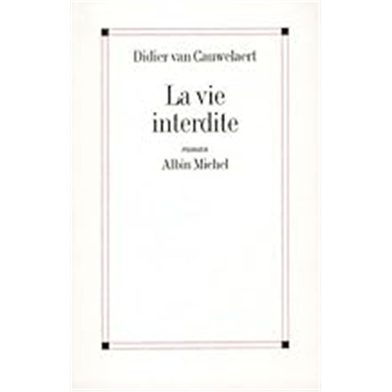 VIE INTERDITE LA Auteur(s): VAN CAUWELAERT Didier