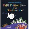 PETIT POISSON BLANC ET LES TRESORS DE LA MER Auteur(s): VAN GENECHTEN Guido
