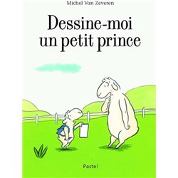DESSINE-MOI UN PETIT PRINCE Auteur(s): VAN ZEVEREN Michel