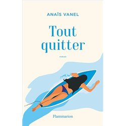 TOUT QUITTER Auteur(s): VANEL Anais