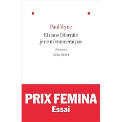ET DANS L'ETERNITE JE NE M'ENNUIERAI PAS Auteur(s): VEYNE Paul