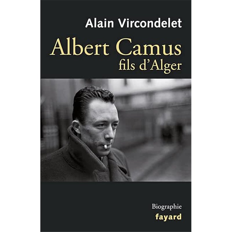 ALBERT CAMUS FILS D'ALGER Auteur(s): VIRCONDELET Alain