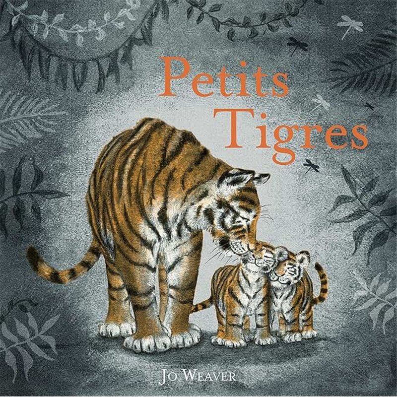 PETITS TIGRES Auteur(s): WEAVER Jo