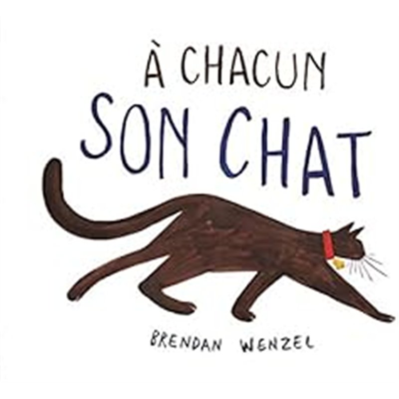 A CHACUN SON CHAT Auteur(s): WENZEL Brendan