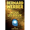 NOUS LES DIEUX T.1 Auteur(s): WERBER Bernard