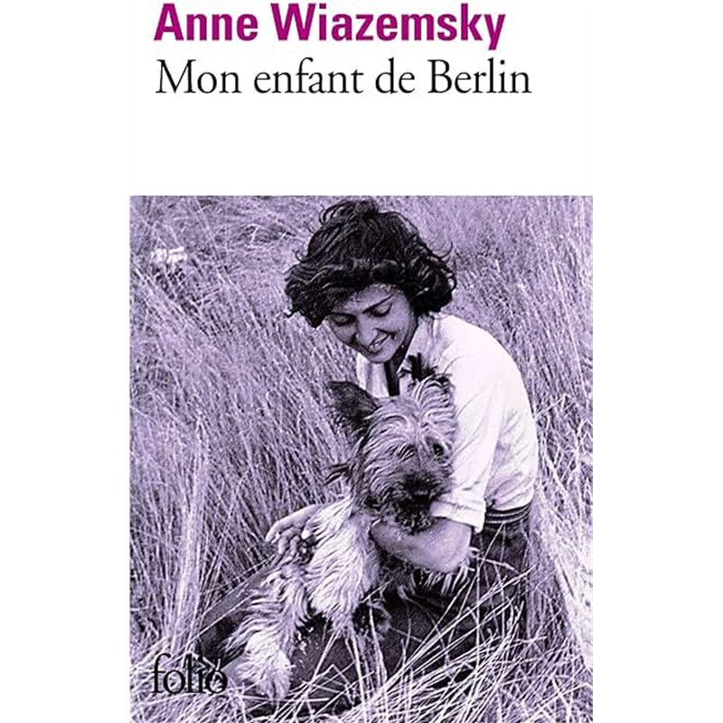 MON ENFANT DE BERLIN Auteur(s): WIAZEMSKY Anne
