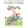 CHEVALIER DE VENTRE-A-TERRE LE Auteur(s): BACHELET Gilles