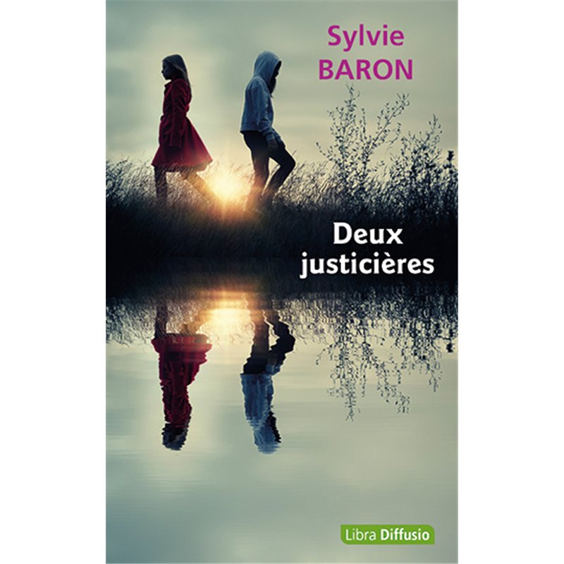 DEUX JUSTICIERES (NOUVEAUTE) Auteur(s): BARON Sylvie