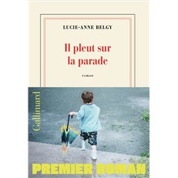IL PLEUT SUR LA PARADE (NOUVEAUTE) Auteur(s): BELGY Lucie-Anne