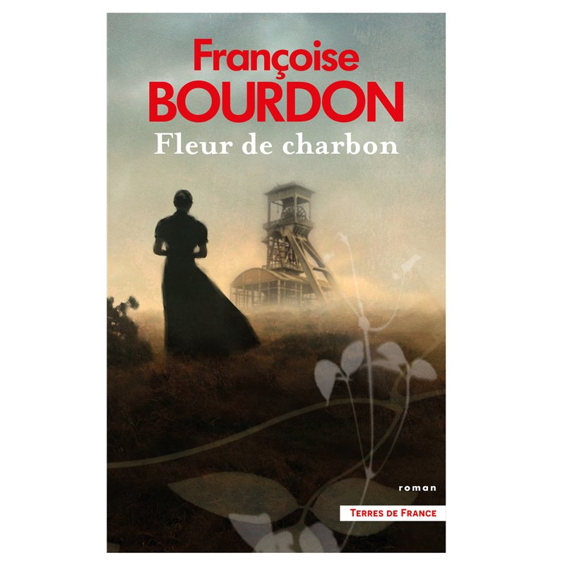 FLEUR DE CHARBON (NOUVEAUTE) Auteur(s): BOURDON Francoise
