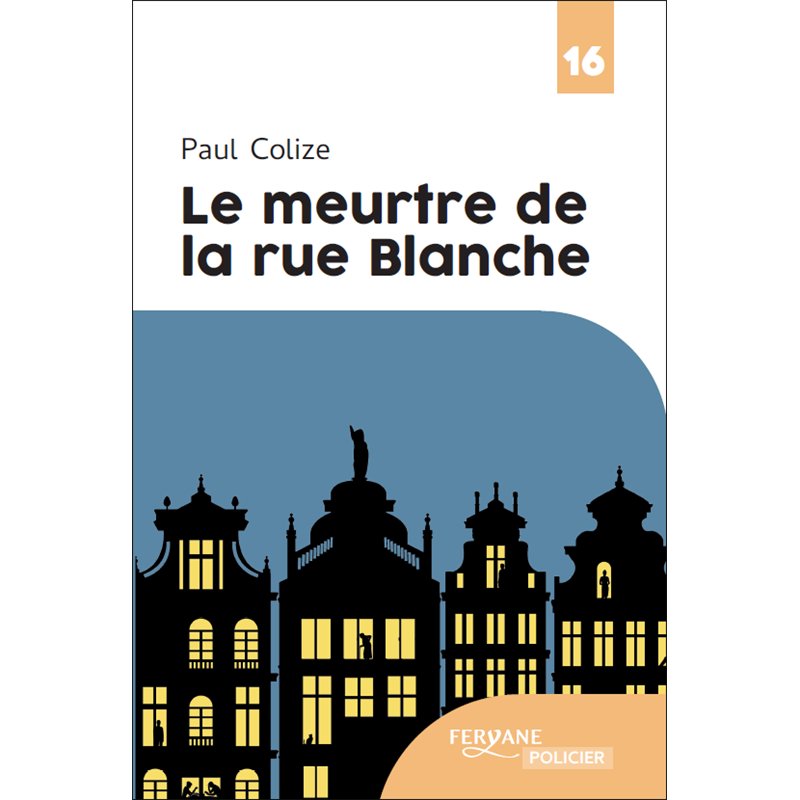 MEURTRE DE LA RUE BLANCHE LE (NOUVEAUTE) Auteur(s): COLIZE Paul