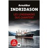 LENDEMAINS QUI CHANTENT LES (NOUVEAUTE) Auteur(s): INDRIDASON Arnaldur