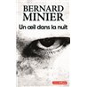 OEIL DANS LA NUIT UN (NOUVEAUTE) Auteur(s): MINIER Bernard