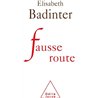 FAUSSE ROUTE Auteur(s): BADINTER Elisabeth