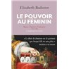 POUVOIR AU FEMININ LE Auteur(s): BADINTER Elisabeth