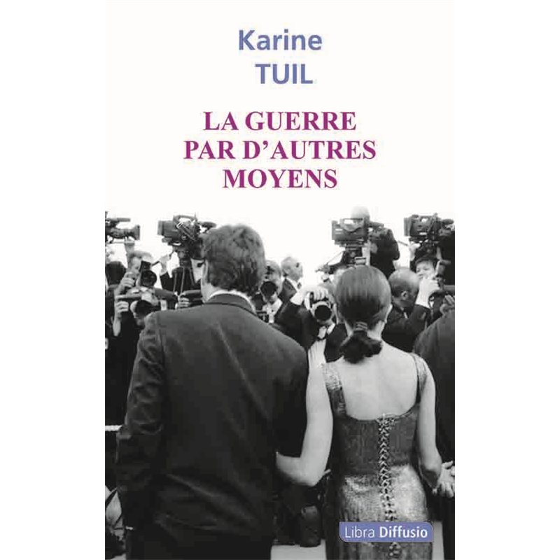 GUERRE PAR D'AUTRES MOYENS LA (NOUVEAUTE) Auteur(s): TUIL Karine