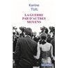 GUERRE PAR D'AUTRES MOYENS LA (NOUVEAUTE) Auteur(s): TUIL Karine