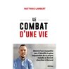 COMBAT D'UNE VIE LE (NOUVEAUTE) Auteur(s): LAMBERT Matthias