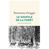 SOUFFLE DE LA FORET LE (NOUVEAUTE) Auteur(s): GREGGIO Simonetta