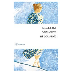 SANS CARTE NI BOUSSOLE (NOUVEAUTE) Auteur(s): HALL Meredith