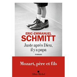 JUSTE APRES DIEU IL Y A PAPA (NOUVEAUTE) Auteur(s): SCHMITT Eric-Emmanuel
