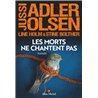 MORTS NE CHANTENT PAS LES (NOUVEAUTE) Auteur(s): ADLER-OLSEN Jussi