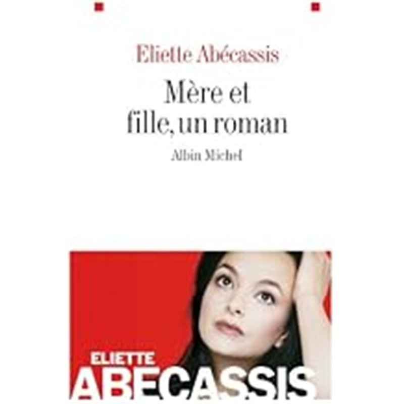 MERE ET FILLE UN ROMAN Auteur(s): ABECASSIS Eliette