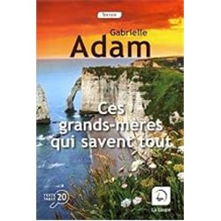 CES GRANDS-MERES QUI SAVENT TOUT Auteur(s): ADAM Gabrielle