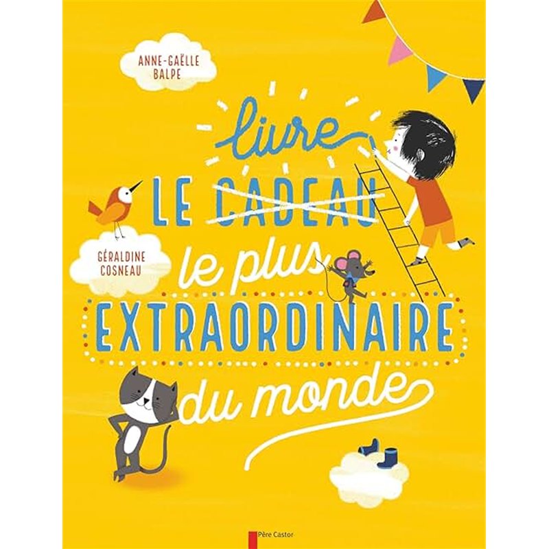 LIVRE LE PLUS EXTRAORDINAIRE DU MONDE LE Auteur(s): BALPE Anne-Gaelle