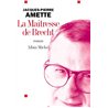 MAITRESSE DE BRECHT LA Auteur(s): AMETTE Jacques-Pierre