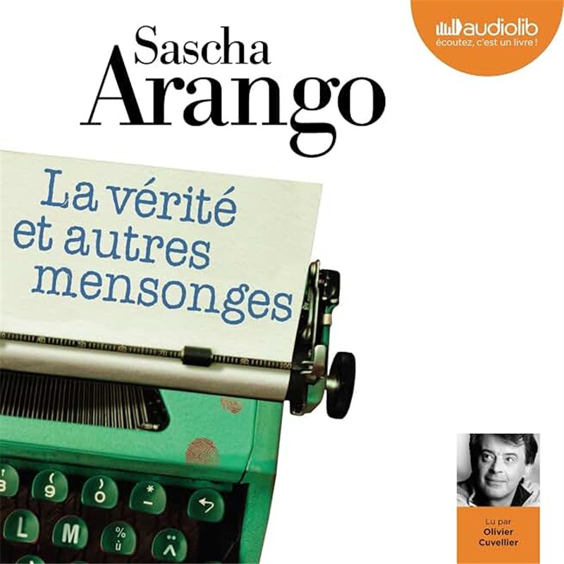 VERITE ET AUTRES MENSONGES LA Auteur(s): ARANGO Sascha