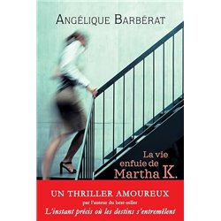 VIE ENFUIE DE MARTHA K.  LA Auteur(s): BARBeRAT Angelique