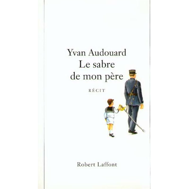 SABRE DE MON PERE LE Auteur(s): AUDOUARD Yvan