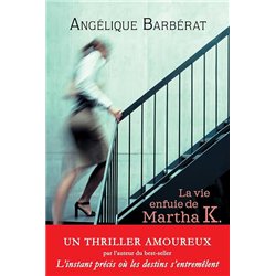 VIE ENFUIE DE MARTHA K.  LA Auteur(s): BARBeRAT Angelique