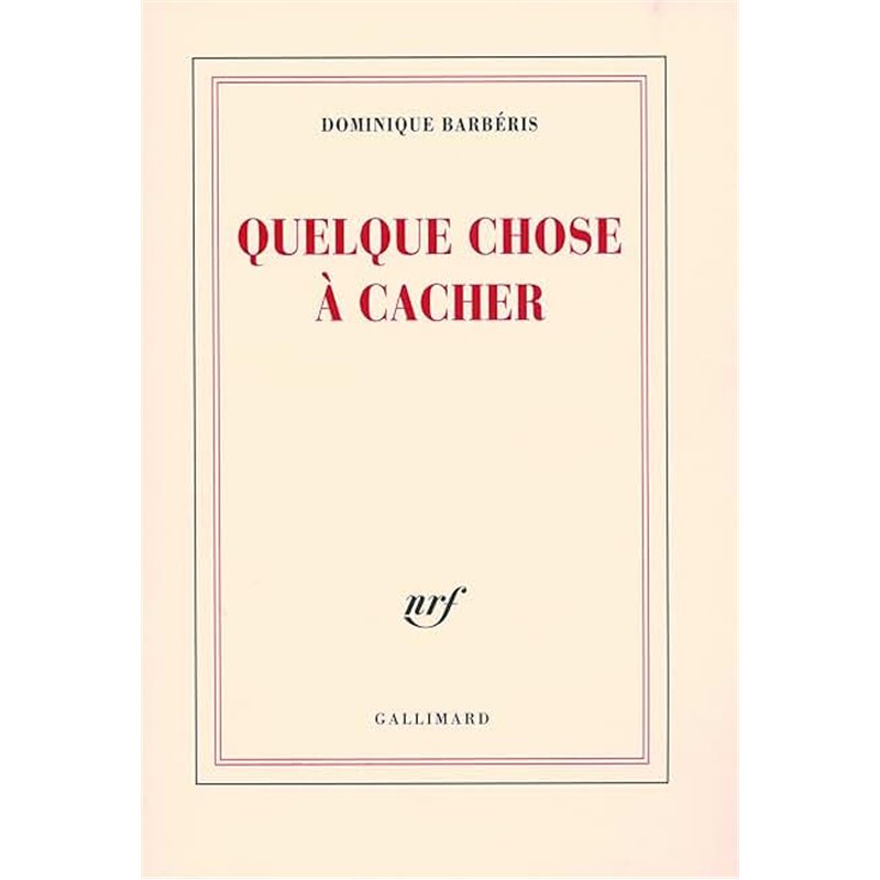 QUELQUE CHOSE A CACHER Auteur(s): BARBERIS Dominique