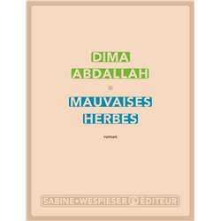 Mauvaises herbes Auteur(s): ABDALLAH Dima