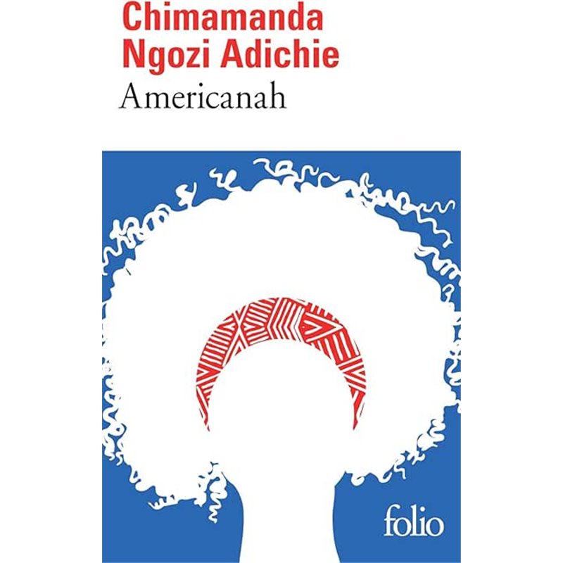 Americanah Auteur(s): ADICHIE Ngozi Chimanda Americanah Auteur(s): ADICHIE Ngozi Chimanda