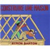 CONSTRUIRE UNE MAISON Auteur(s): BARTON Byron