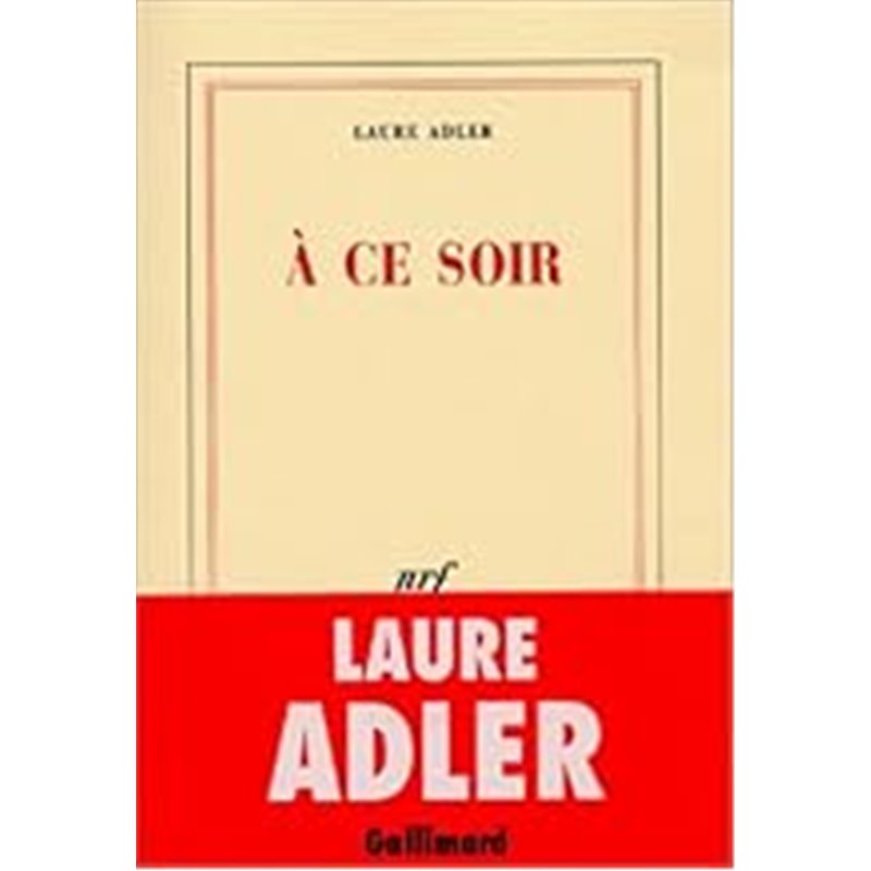 A ce soir Auteur(s): ADLER Laure A ce soir Auteur(s): ADLER Laure