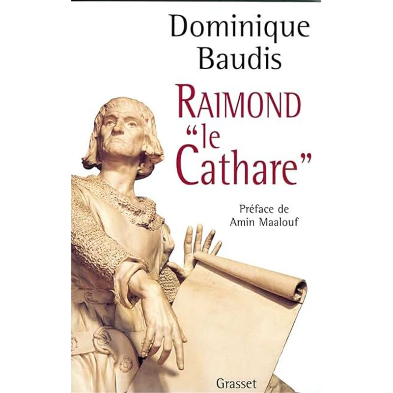 RAIMOND LE CATHARE. MEMOIRES APOCRYPHES Auteur(s): BAUDIS Dominique