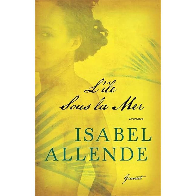 Ãle sous la mer l' Auteur(s): ALLENDE Isabel Ãle sous la mer l' Auteur(s): ALLENDE Isabel