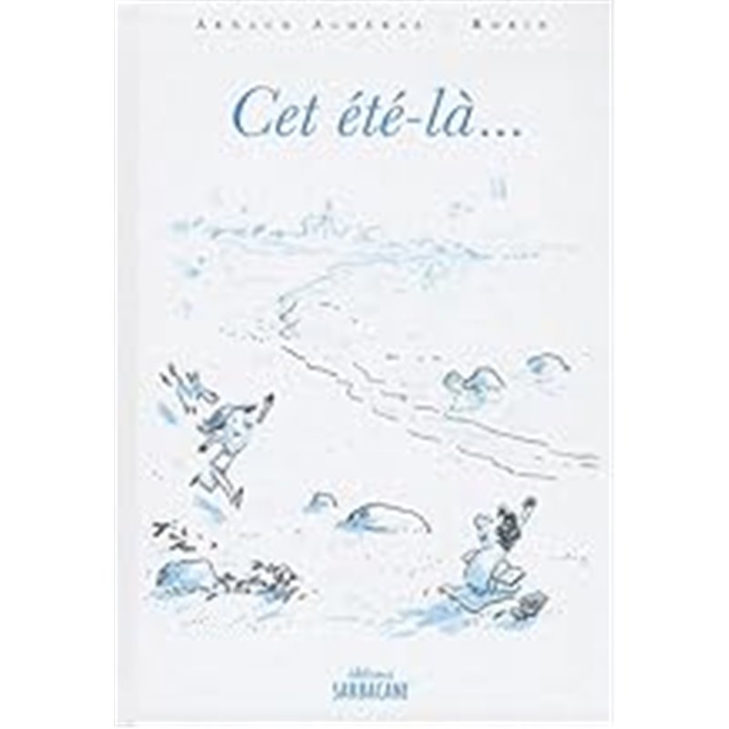 Cet été-là .. Auteur(s): ALMERAS Arnaud Cet été-là .. Auteur(s): ALMERAS Arnaud